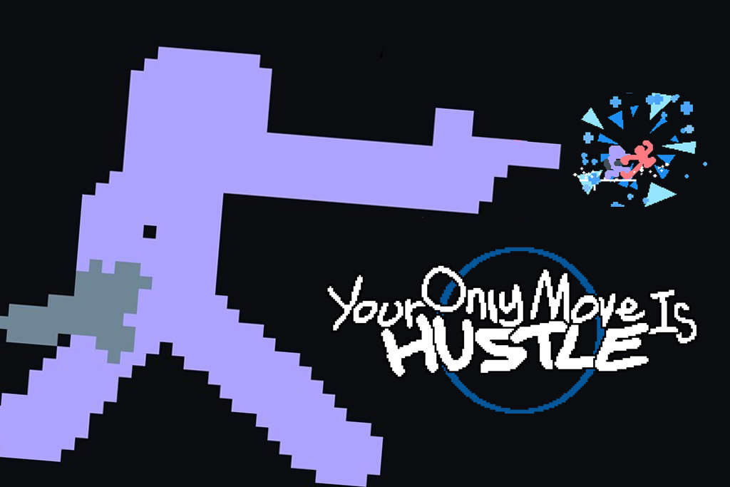 Your Only Move Is Hustle